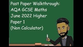 AQA GCSE Maths Higher June 2022 Paper 1 (Non Calculator) Walkthrough