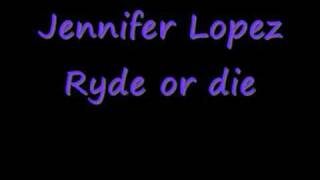 Jennifer Lopez Ryde or die