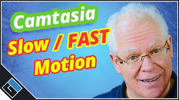 Camtasia Slow Motion & Fast Motion Video