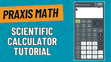 How to Use the On-Screen Scientific Calculator on the Praxis Exam
