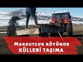 12.02.2021 MAKSUTCUK KÖYÜNDE KÜLLERİ TAŞIMA