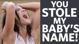 She Stole my future Baby's Name.... now she will Regret it - r\/EntitledPeople