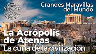 La Acrópolis de Atenas: la cuna de la civilización. Grandes Maravillas del Mundo | Antonio Penadés