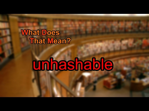 What does unhashable mean?