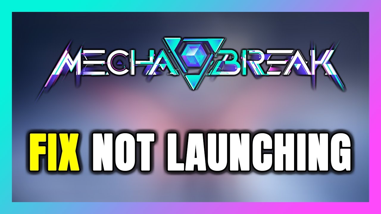 How to FIX Mecha BREAK Not Launching/Won't Launch - YouTube