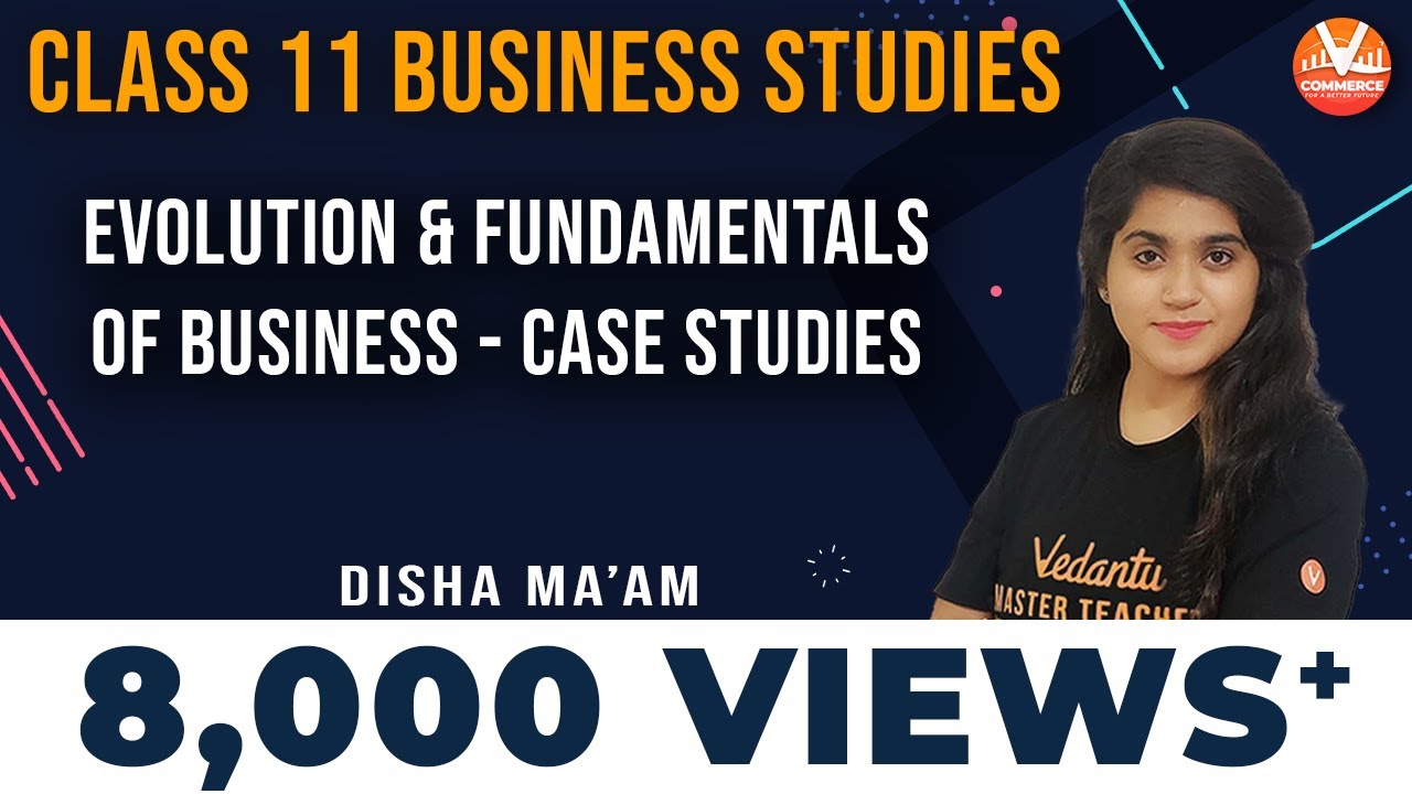 Evolution And Fundamentals Of Business Case Studies Class 11 