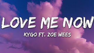 Kygo - Love Me Now (Lyrics) ft. Zoe Wees