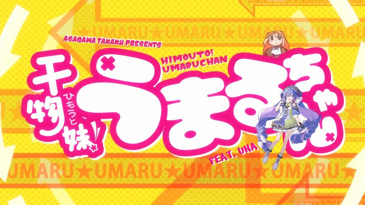 OTOMACHI UNA】HImouto Umaru-Chan - Kakushinteki☆Metamaruphose