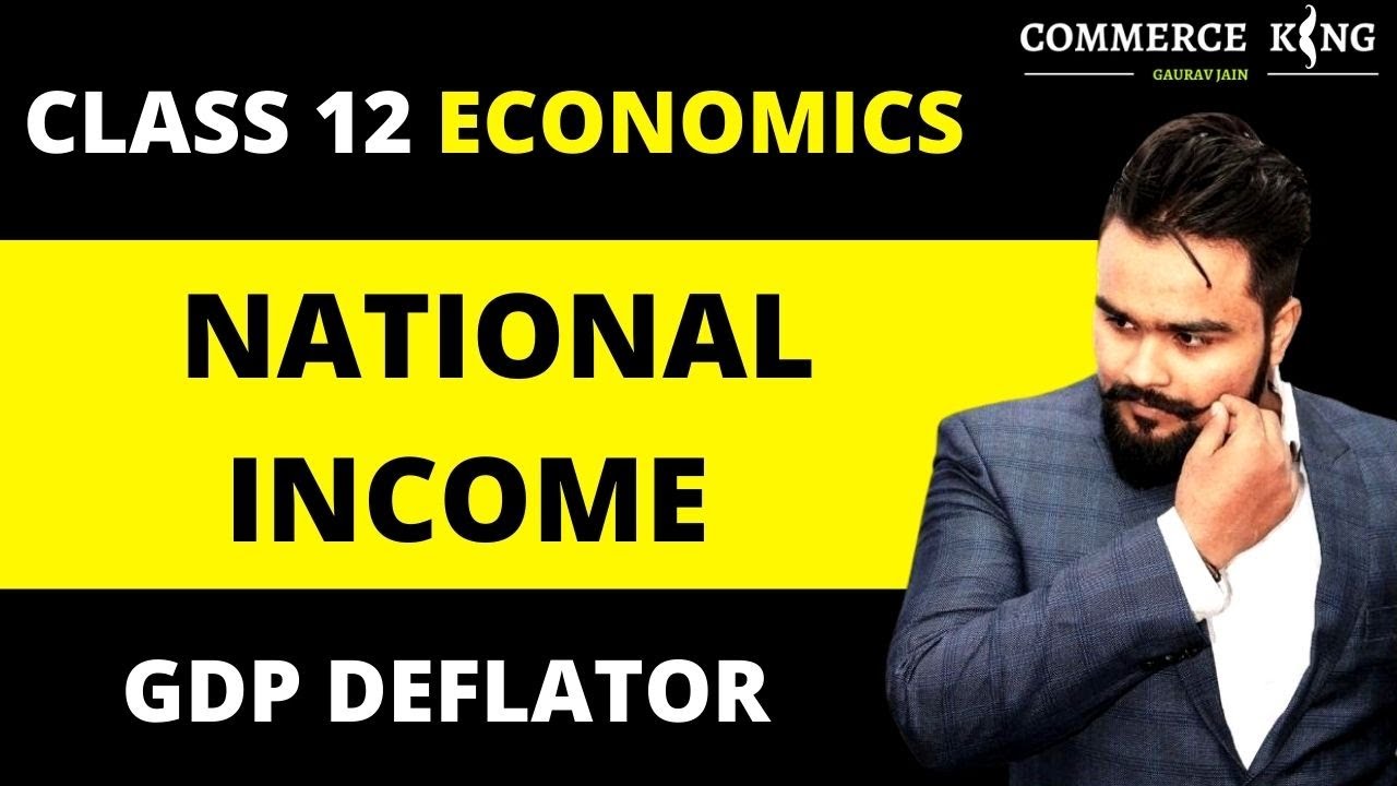 GDP and welfare | current and constant price | deflector | Class 12