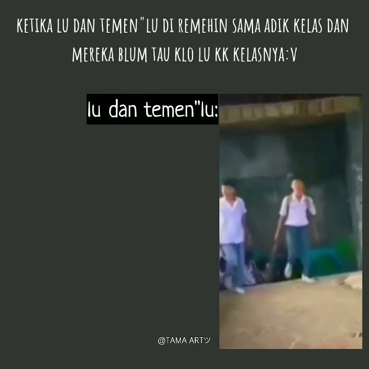video kata-kata dimana adik kelas meremehkan kakak kelas😈||tama artツ