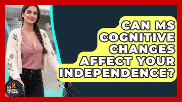 Can MS Cognitive Changes Affect Your Independence? - MS Support Network