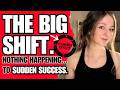 Right before everything shifts, it will feel like nothing is happening | Manifestation