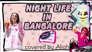 Night Life in Bangalore! covered by Aliah Asma Althaf