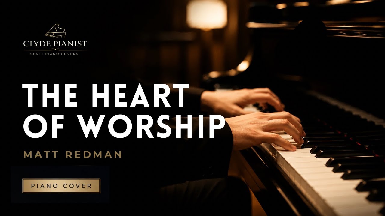 The Heart Of Worship Piano Cover - Matt Redman | Clyde Pianist - YouTube