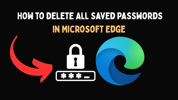 How to Delete All Saved Passwords in Microsoft Edge