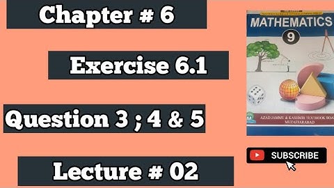 Mathematics Class 9 AJK Board New Book 2025 Chapter # 6 Exercise 6.1 Question #  3 ; 4 & 5