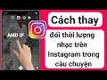 Cch thay i thi lng nhc trn instagram trong story thay i thi lng m nhc trn instagram