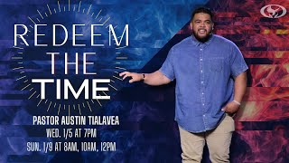 Redeem the Time by Pastor Austin Tialavea