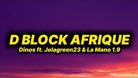 Dinos - D block afrique (lyrics) ft. Jolagreen23 & La Mano 1.9