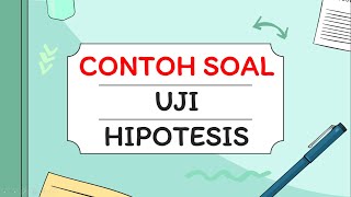 Contoh soal uji hipotesis dan pembahasannya