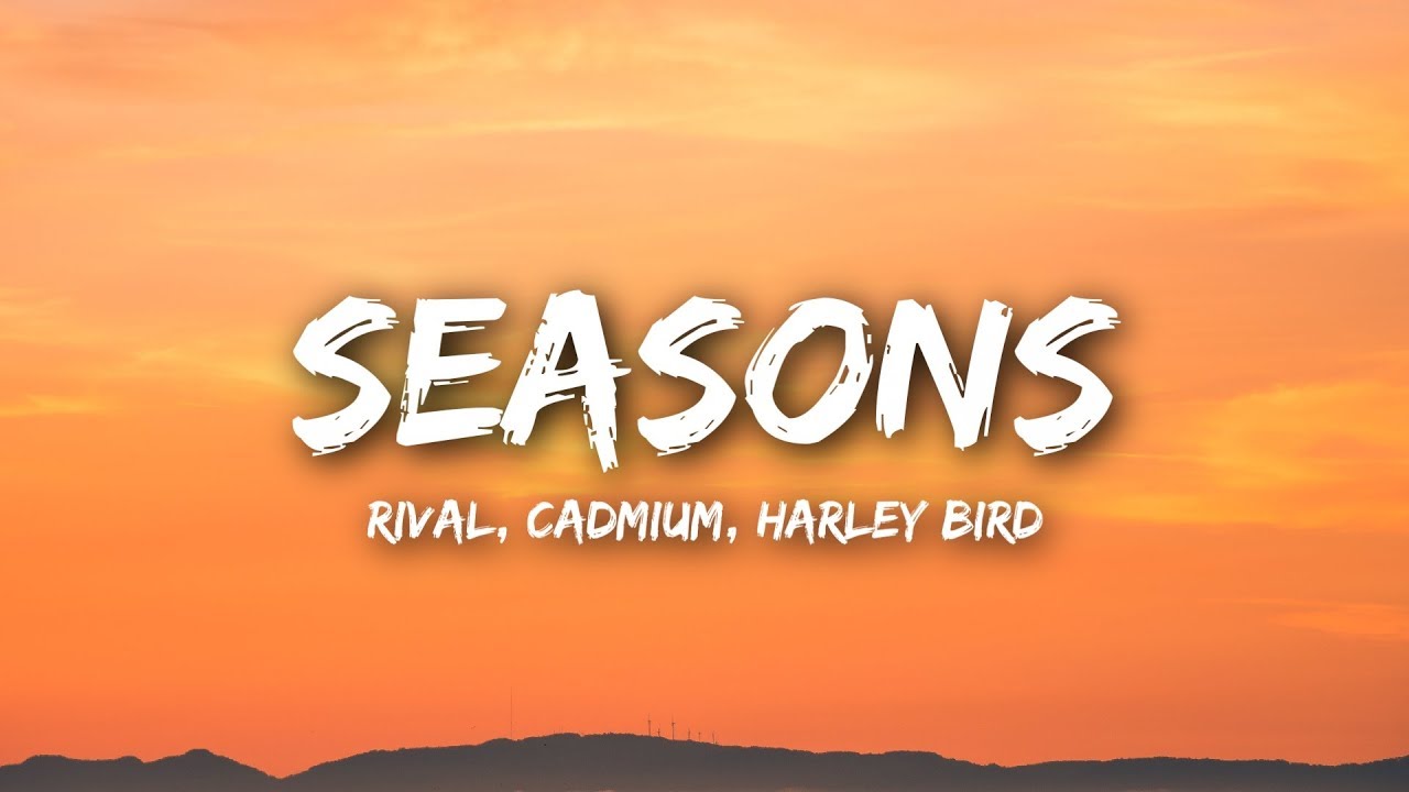 Rival  Cadmium   Seasons Lyrics  Lyrics Video ft Harley Bird