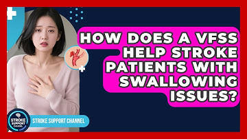 How Does A VFSS Help Stroke Patients With Swallowing Issues? - Stroke Support Channel