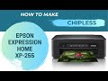 How to make chipless Epson XP-255 / XP-240 / XP-241 / PX-049A / XP-243 / XP-245 / XP-247 / XP-257