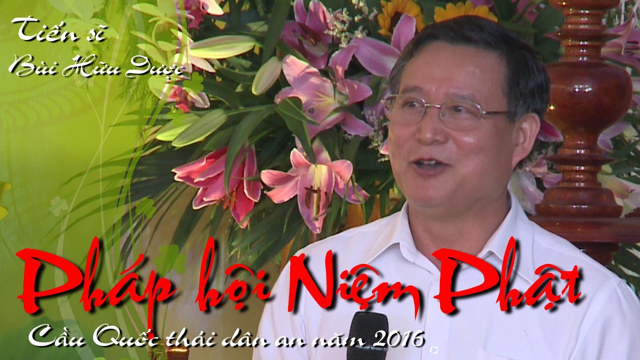 41. Tiến sĩ Bùi Hữu Dược, Lý nhân quả trong Tịnh độ. Rất hay. Các đạo tràng nên nghe