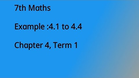7th Maths Example 4.1 to 4.4|Chapter 4| Term 1