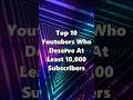Top 10 Youtubers Who Deserve At Least 10,000 Subscribers #top10 #shorts