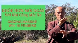 KHỎE HƠN MỖI NGÀY Với Khí Công Mát Xa bằng 10 Ngón Tay | Qigong Massage with 10 Fingers (Vietnamese)