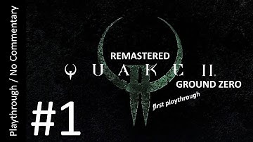 💀Quake 2 Remastered: Ground Zero💥(Part 1) playthrough
