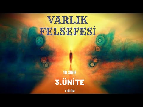 VARLIK FELSEFESİ 10.SINIF 3.ÜNİTE 1. BÖLÜM (TYT FELSEFE) + SUNUM