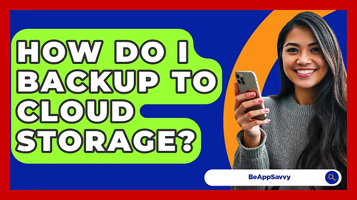 How Do I Backup To Cloud Storage? - Be App Savvy