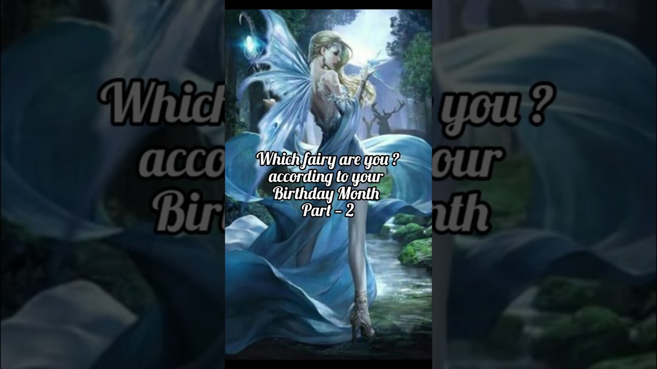 Which fairy are you ? according to your Birthday Month part–2 ❤💕 