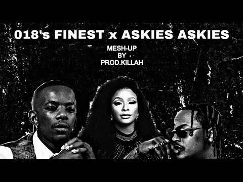 018’s Finest x Askies Askies Mesh-up by Prod.Killah