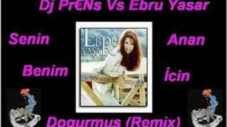 DJ-PRENS-Nevsehir-EbruYasar-SeninAnan-Benimİcin Dogurmus Rmx