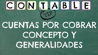 CUENTAS POR COBRAR CONCEPTO Y GENERALIDADES