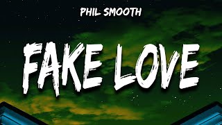 Phil Smooth - Fake Love (Lyrics)