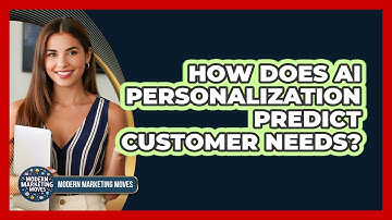 How Does AI Personalization Predict Customer Needs? - Modern Marketing Moves