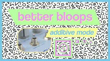 Additive mode // better bloops