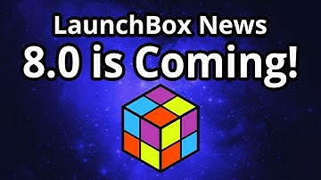 8.0 Is Coming! - LaunchBox News