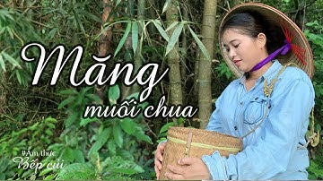 Măng muối chua, mỹ vị của miền quê Bắc bộ - Bếp Củi