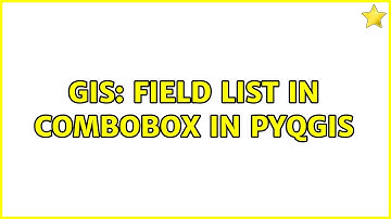 GIS: Field list in combobox in pyqgis