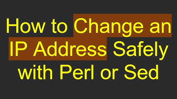 How to Change an IP Address Safely with Perl or Sed