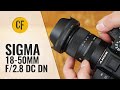 Sigma 18-50mm f/2.8 DC DN lens review with samples