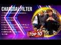 Charcoal Filter Top 10 Popular song ~ Charcoal Filter 2024 MIX ~ 日本最高の歌メドレー
