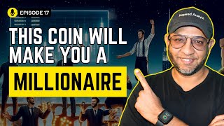 This Coin Will Make You a Millionaire | Episode 17 | The Crypto Talks