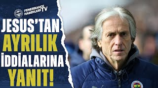 Fenerbahçe Teknik Direktörü Jorge Jesus'tan Ayrılık İddialarına Yanıt!