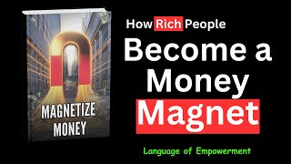 This Book Turns You Into A Money Magnet (Full Audiobook)